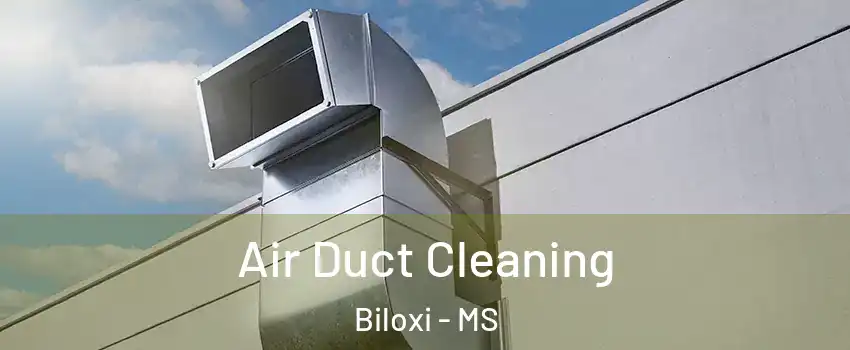  Air Duct Cleaning Biloxi - MS