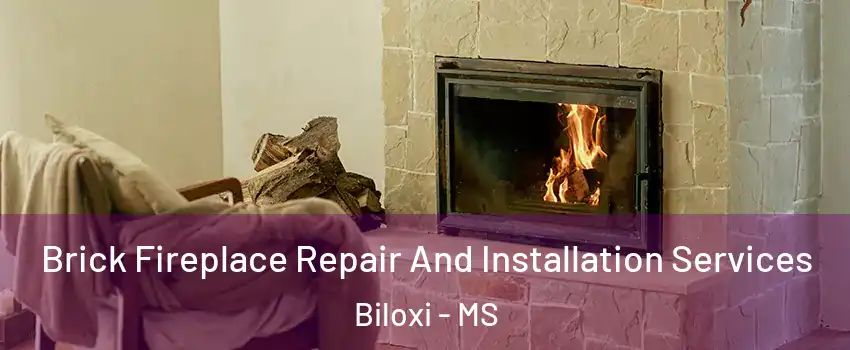  Brick Fireplace Repair And Installation Services Biloxi - MS