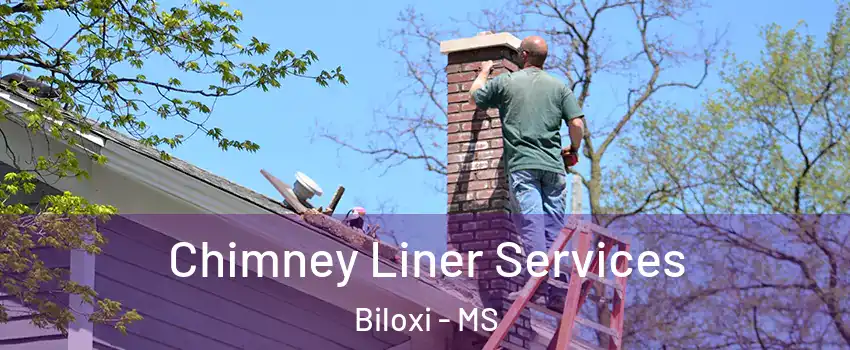  Chimney Liner Services Biloxi - MS