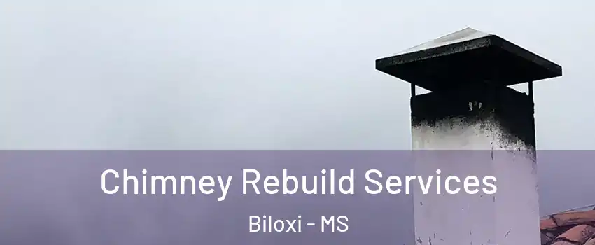 Chimney Rebuild Services Biloxi - MS