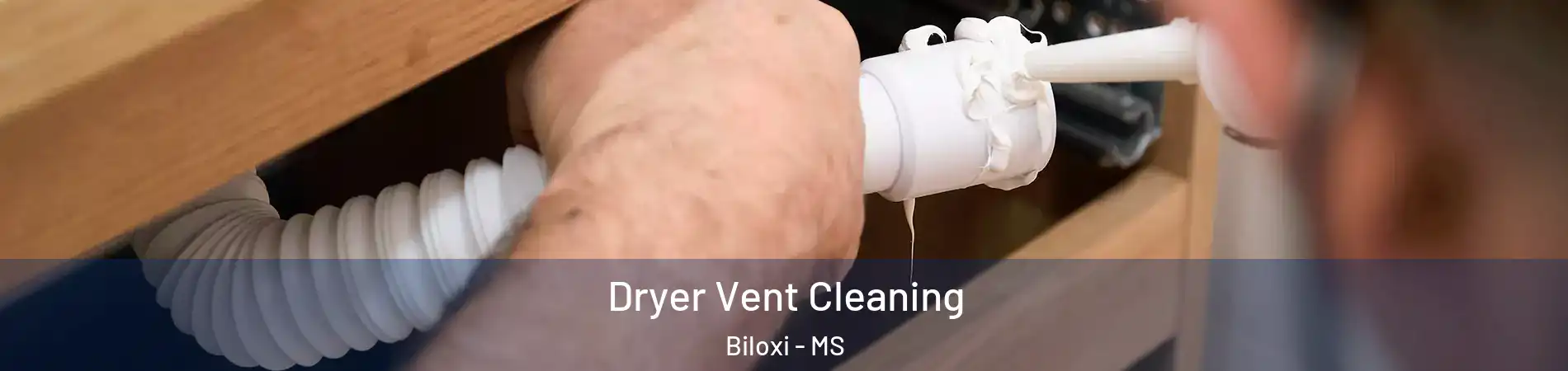  Dryer Vent Cleaning Biloxi - MS