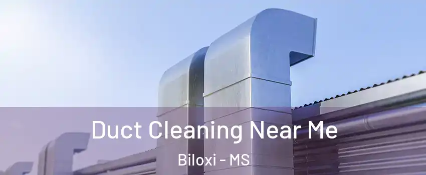 Duct Cleaning Near Me Biloxi - MS