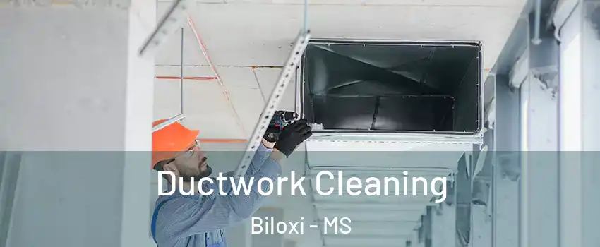  Ductwork Cleaning Biloxi - MS