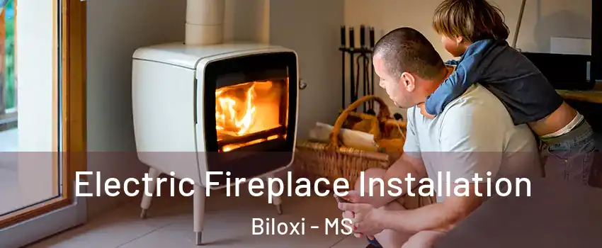  Electric Fireplace Installation Biloxi - MS