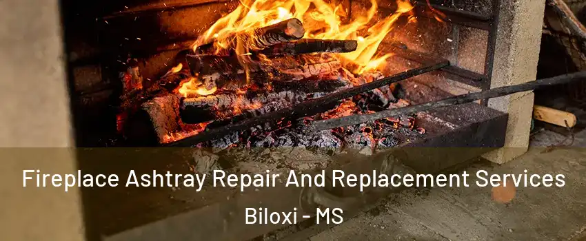  Fireplace Ashtray Repair And Replacement Services Biloxi - MS