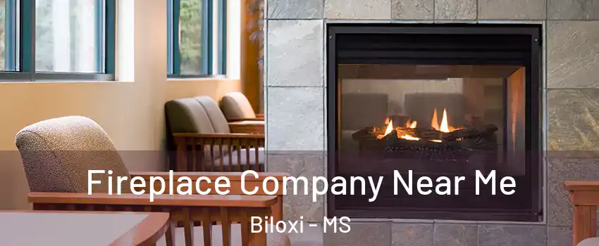  Fireplace Company Near Me Biloxi - MS
