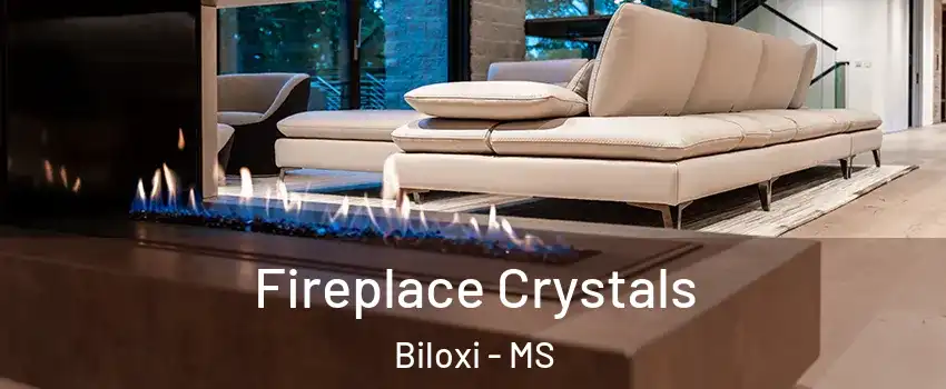  Fireplace Crystals Biloxi - MS