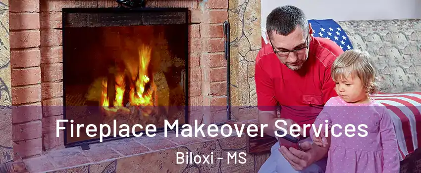  Fireplace Makeover Services Biloxi - MS