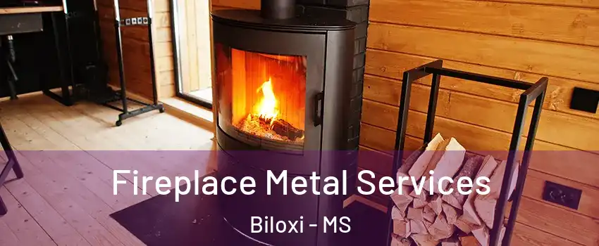 Fireplace Metal Services Biloxi - MS