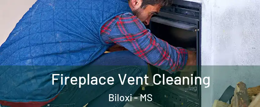  Fireplace Vent Cleaning Biloxi - MS