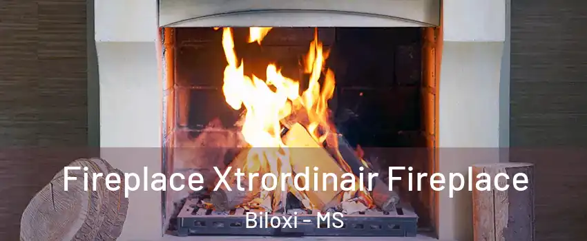  Fireplace Xtrordinair Fireplace Biloxi - MS