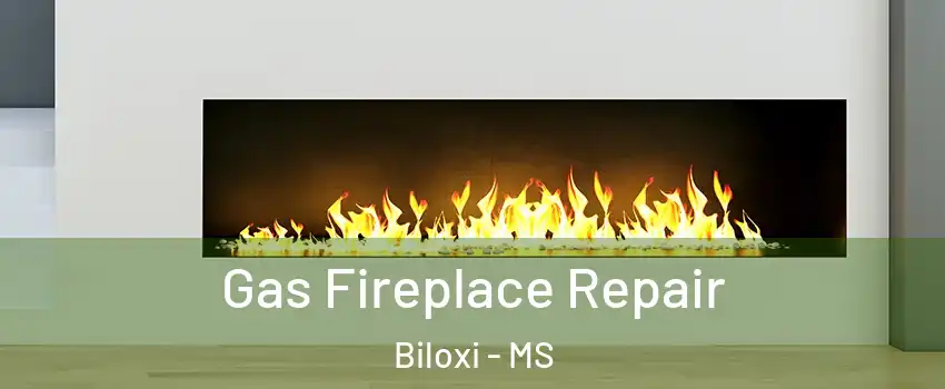  Gas Fireplace Repair Biloxi - MS