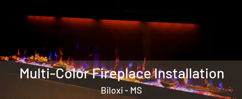  Multi-Color Fireplace Installation Biloxi - MS