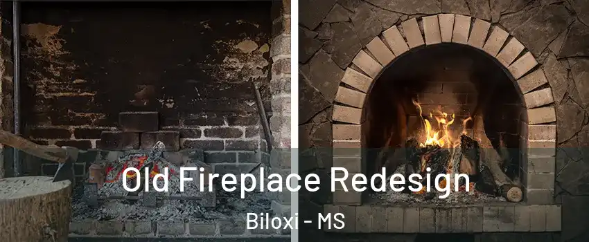  Old Fireplace Redesign Biloxi - MS