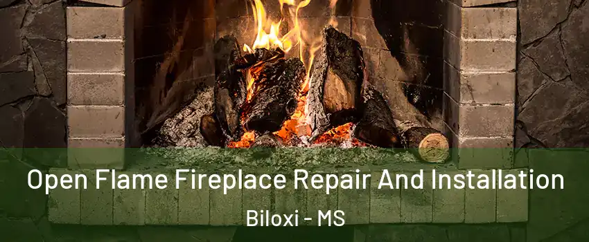  Open Flame Fireplace Repair And Installation Biloxi - MS