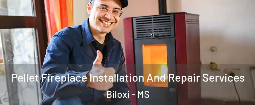  Pellet Fireplace Installation And Repair Services Biloxi - MS