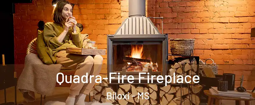  Quadra-Fire Fireplace Biloxi - MS