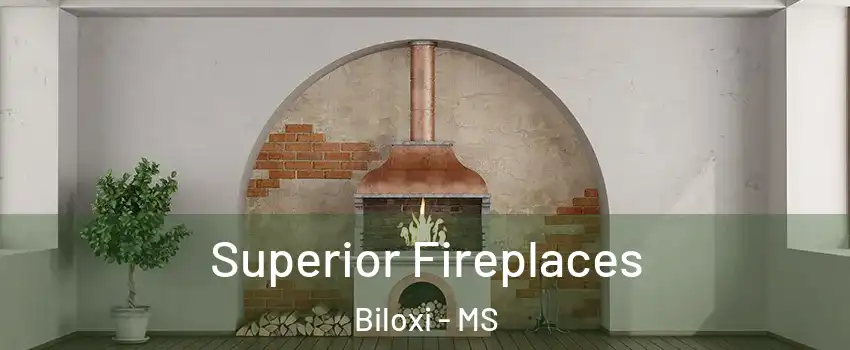  Superior Fireplaces Biloxi - MS