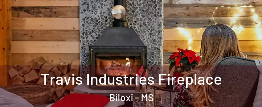  Travis Industries Fireplace Biloxi - MS