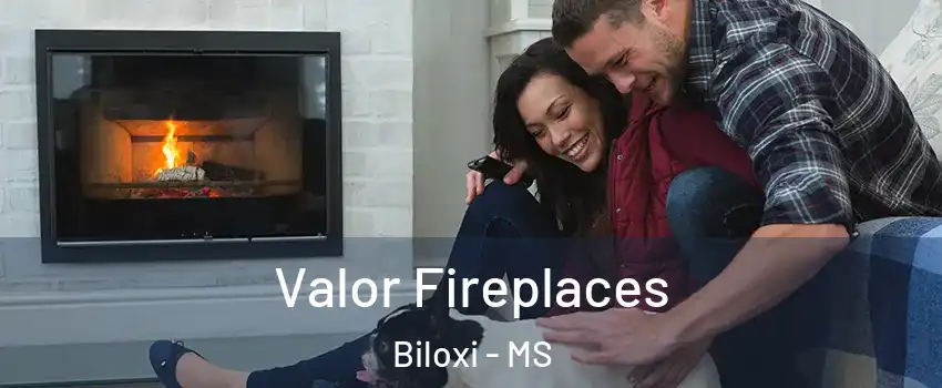  Valor Fireplaces Biloxi - MS