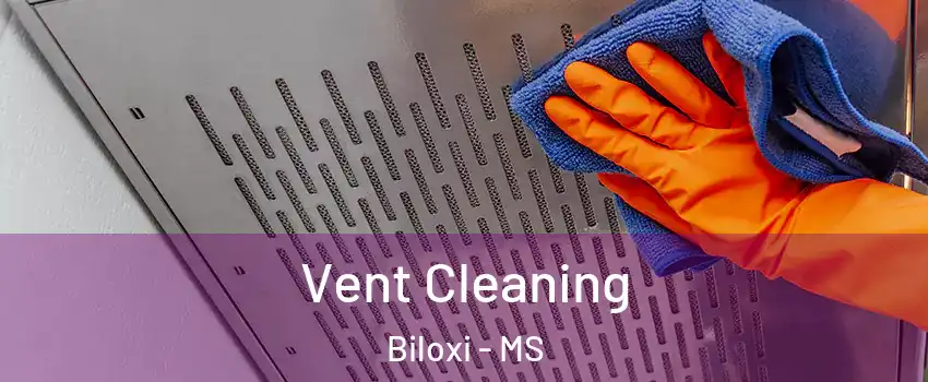  Vent Cleaning Biloxi - MS